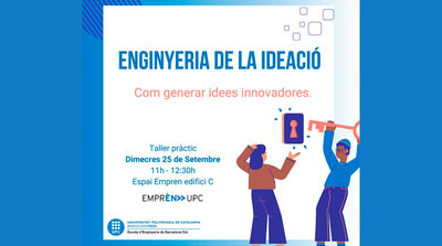 Emprèn UPC organitza el taller pràctic: Enginyeria de la Ideació