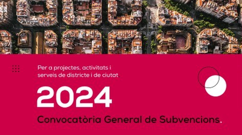 Convocatoria 2024 de ayudas a proyectos, actividades y servicios de distrito y ciudad (Ajt.Barcelona)